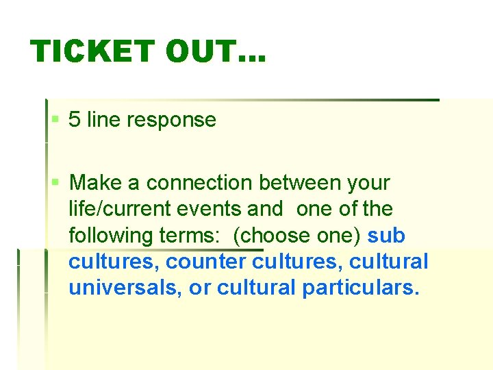 TICKET OUT… § 5 line response § Make a connection between your life/current events