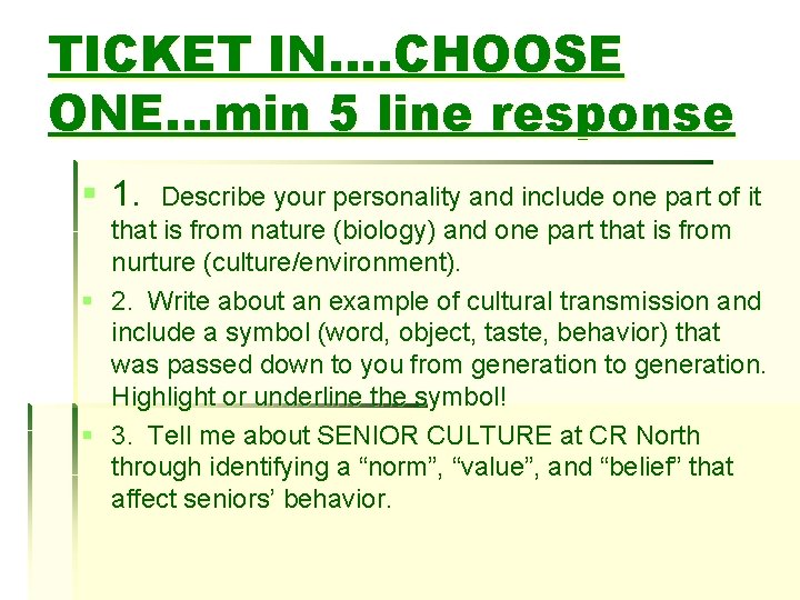 TICKET IN…. CHOOSE ONE…min 5 line response § 1. Describe your personality and include