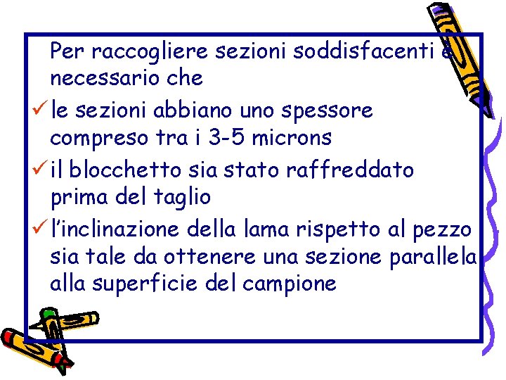 Per raccogliere sezioni soddisfacenti è necessario che ü le sezioni abbiano uno spessore compreso