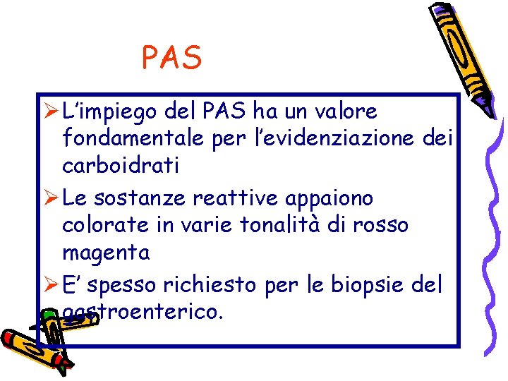 PAS Ø L’impiego del PAS ha un valore fondamentale per l’evidenziazione dei carboidrati Ø