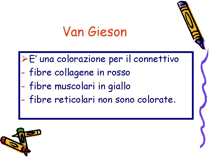 Van Gieson Ø E’ una colorazione per il connettivo - fibre collagene in rosso