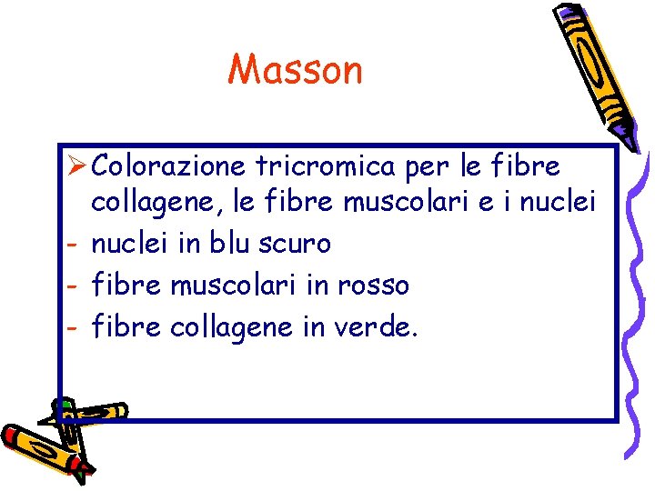 Masson Ø Colorazione tricromica per le fibre collagene, le fibre muscolari e i nuclei