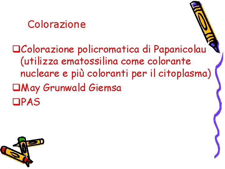 Colorazione q. Colorazione policromatica di Papanicolau (utilizza ematossilina come colorante nucleare e più coloranti