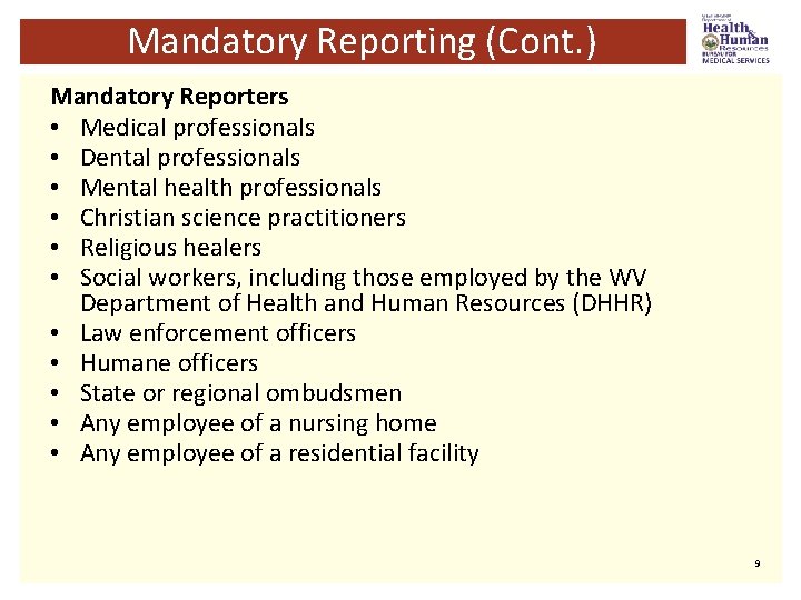 Mandatory Reporting (Cont. ) Mandatory Reporters • Medical professionals • Dental professionals • Mental