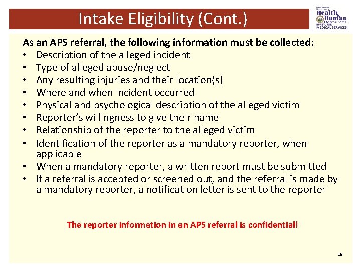 Intake Eligibility (Cont. ) As an APS referral, the following information must be collected: