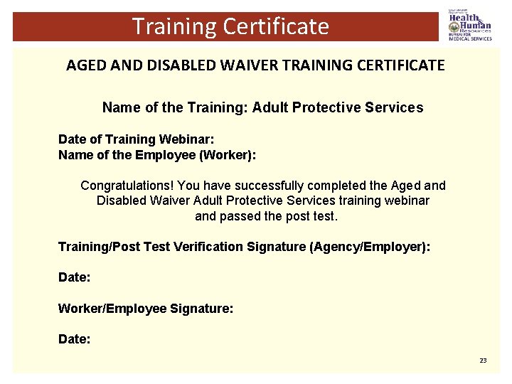 Training Certificate AGED AND DISABLED WAIVER TRAINING CERTIFICATE Name of the Training: Adult Protective