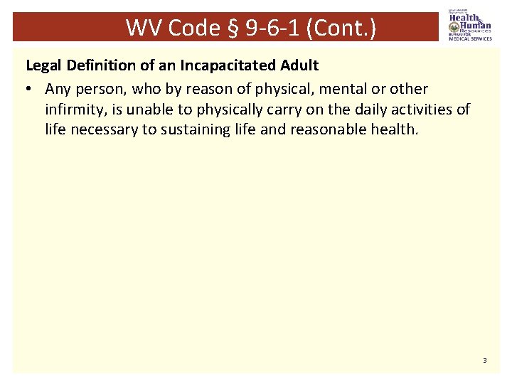 WV Code § 9 -6 -1 (Cont. ) Legal Definition of an Incapacitated Adult WV Code § 9 -6 -1 (Cont. ) Legal Definition of an Incapacitated Adult