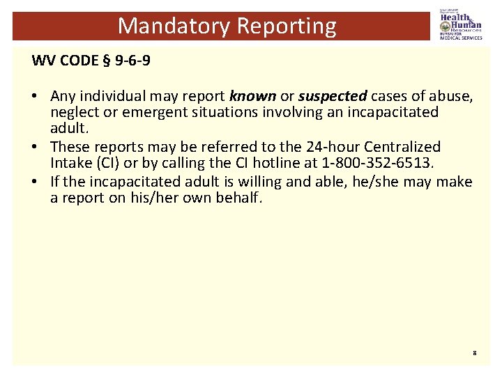 Mandatory Reporting WV CODE § 9 -6 -9 • Any individual may report known