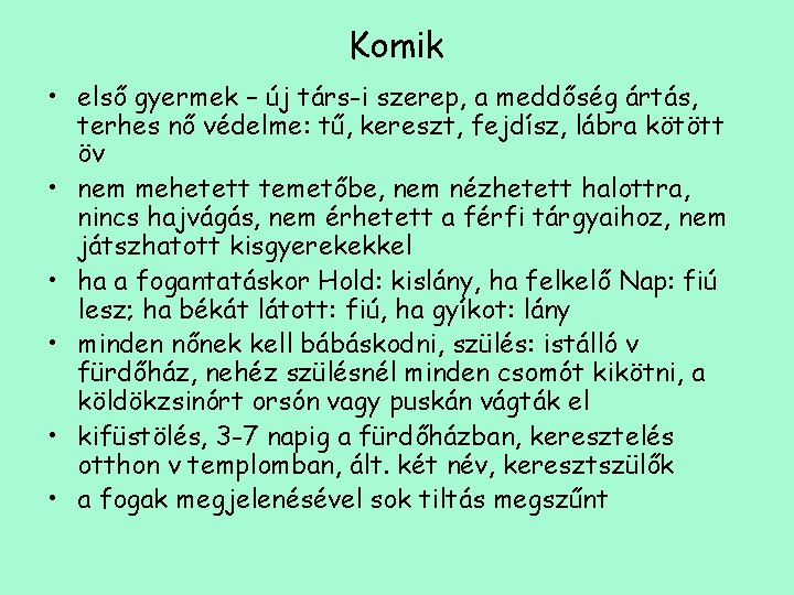 Komik • első gyermek – új társ-i szerep, a meddőség ártás, terhes nő védelme: