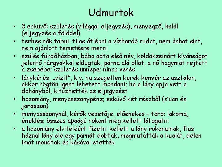 Udmurtok • 3 esküvő: születés (világgal eljegyzés), menyegző, halál (eljegyzés a földdel) • terhes