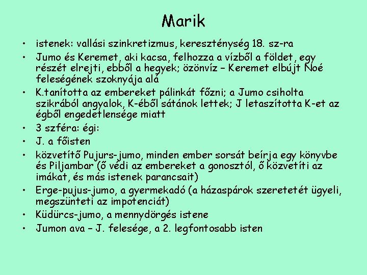 Marik • istenek: vallási szinkretizmus, kereszténység 18. sz-ra • Jumo és Keremet, aki kacsa,