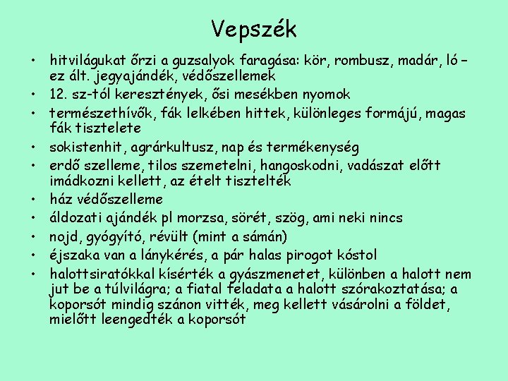 Vepszék • hitvilágukat őrzi a guzsalyok faragása: kör, rombusz, madár, ló – ez ált.