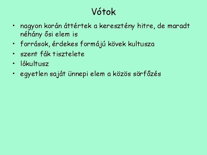 Vótok • nagyon korán áttértek a keresztény hitre, de maradt néhány ősi elem is