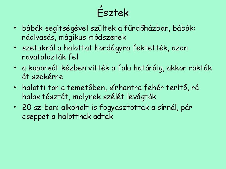 Észtek • bábák segítségével szültek a fürdőházban, bábák: ráolvasás, mágikus módszerek • szetuknál a