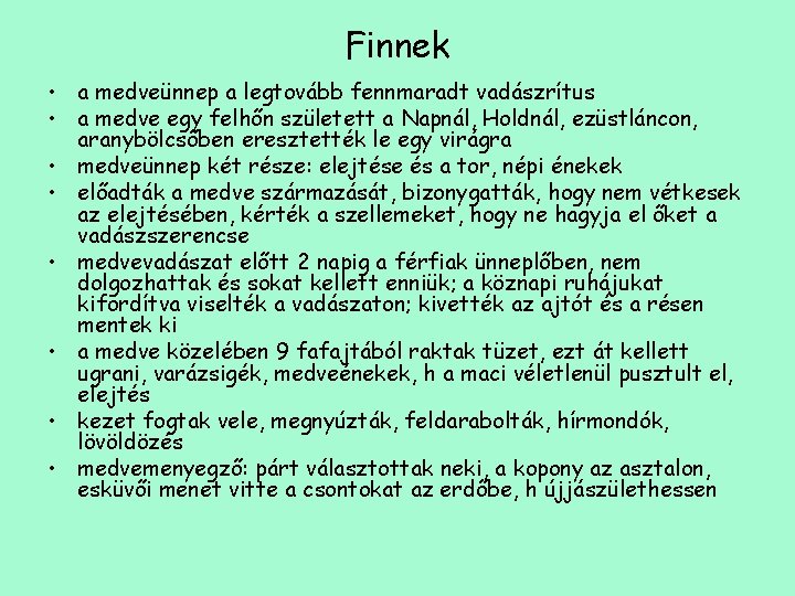 Finnek • a medveünnep a legtovább fennmaradt vadászrítus • a medve egy felhőn született