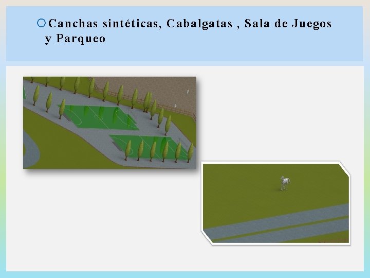  Canchas sintéticas, Cabalgatas , Sala de Juegos y Parqueo 