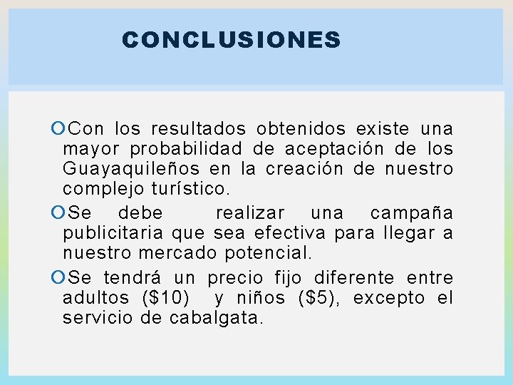 CONCLUSIONES Con los resultados obtenidos existe una mayor probabilidad de aceptación de los Guayaquileños