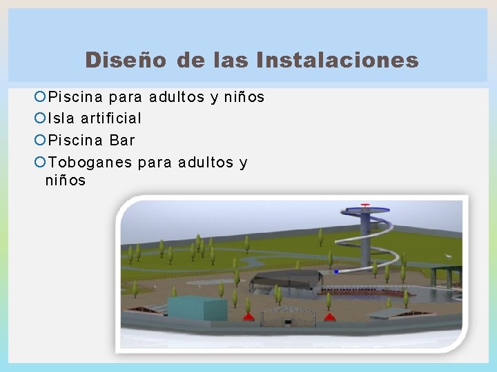 Diseño de las Instalaciones Piscina para adultos y niños Isla artificial Piscina Bar Toboganes Diseño de las Instalaciones Piscina para adultos y niños Isla artificial Piscina Bar Toboganes