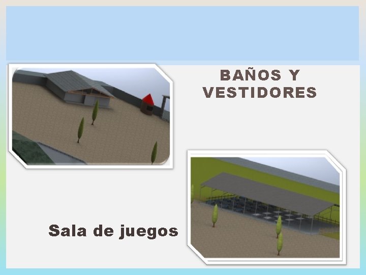 BAÑOS Y VESTIDORES Sala de juegos 