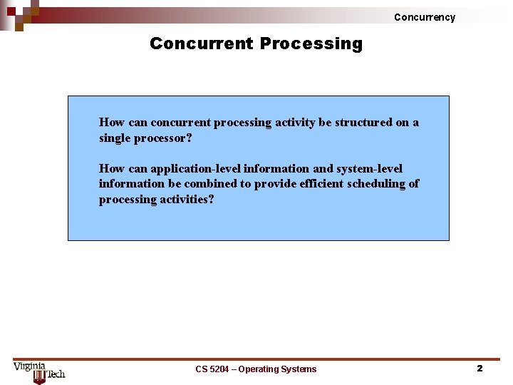 Concurrency Concurrent Processing How can concurrent processing activity be structured on a single processor? Concurrency Concurrent Processing How can concurrent processing activity be structured on a single processor?