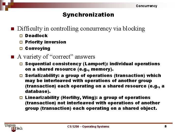 Concurrency Synchronization n Difficulty in controlling concurrency via blocking Deadlock ¨ Priority inversion ¨ Concurrency Synchronization n Difficulty in controlling concurrency via blocking Deadlock ¨ Priority inversion ¨