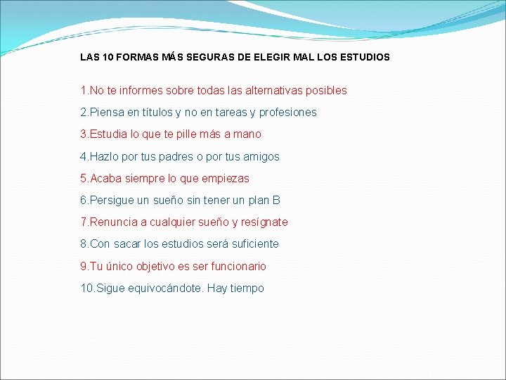 LAS 10 FORMAS MÁS SEGURAS DE ELEGIR MAL LOS ESTUDIOS 1. No te informes