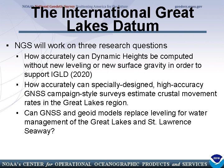 The International Great Lakes Datum ▪ NGS will work on three research questions ▪