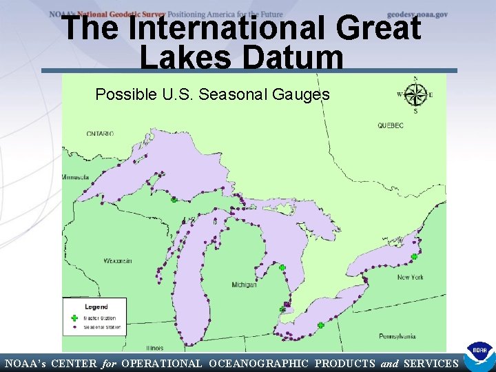 The International Great Lakes Datum Possible U. S. Seasonal Gauges NOAA’s CENTER for OPERATIONAL