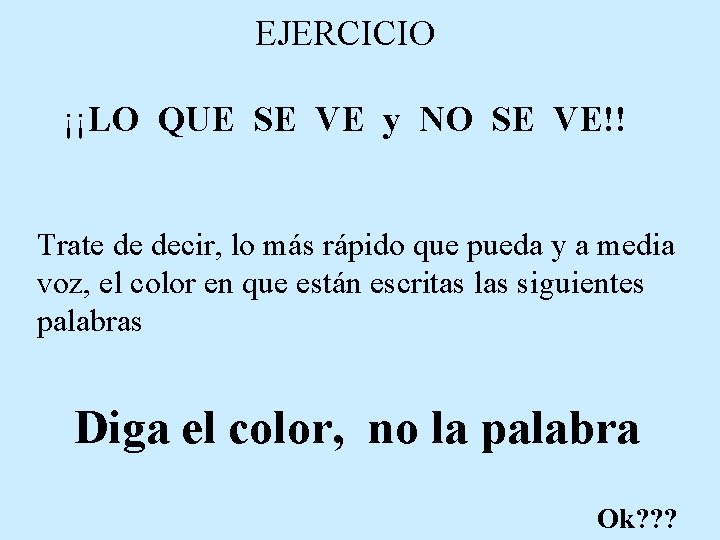 EJERCICIO ¡¡LO QUE SE VE y NO SE VE!! Trate de decir, lo más EJERCICIO ¡¡LO QUE SE VE y NO SE VE!! Trate de decir, lo más