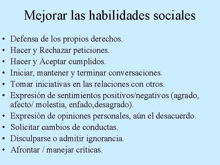 Mejorar las habilidades sociales • • • Defensa de los propios derechos. Hacer y Mejorar las habilidades sociales • • • Defensa de los propios derechos. Hacer y