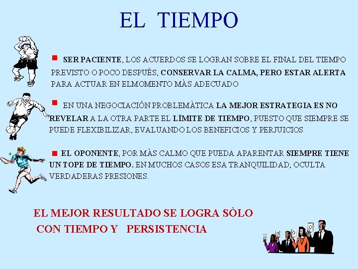 EL TIEMPO SER PACIENTE, LOS ACUERDOS SE LOGRAN SOBRE EL FINAL DEL TIEMPO PREVISTO EL TIEMPO SER PACIENTE, LOS ACUERDOS SE LOGRAN SOBRE EL FINAL DEL TIEMPO PREVISTO
