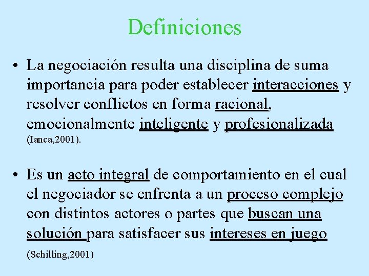 Definiciones • La negociación resulta una disciplina de suma importancia para poder establecer interacciones Definiciones • La negociación resulta una disciplina de suma importancia para poder establecer interacciones