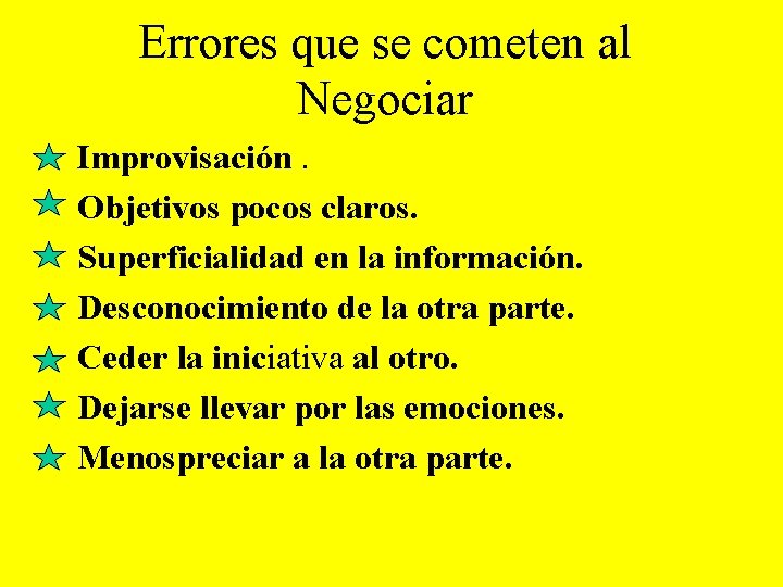 Errores que se cometen al Negociar Improvisación. Objetivos pocos claros. Superficialidad en la información. Errores que se cometen al Negociar Improvisación. Objetivos pocos claros. Superficialidad en la información.