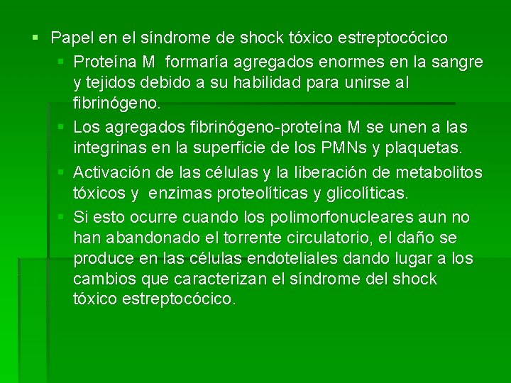 § Papel en el síndrome de shock tóxico estreptocócico § Proteína M formaría agregados