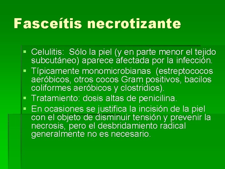 Fasceítis necrotizante § Celulitis: Sólo la piel (y en parte menor el tejido subcutáneo)