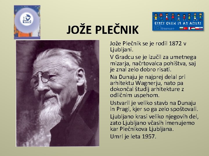 JOŽE PLEČNIK Jože Plečnik se je rodil 1872 v Ljubljani. V Gradcu se je