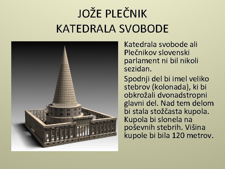 JOŽE PLEČNIK KATEDRALA SVOBODE Katedrala svobode ali Plečnikov slovenski parlament ni bil nikoli sezidan.