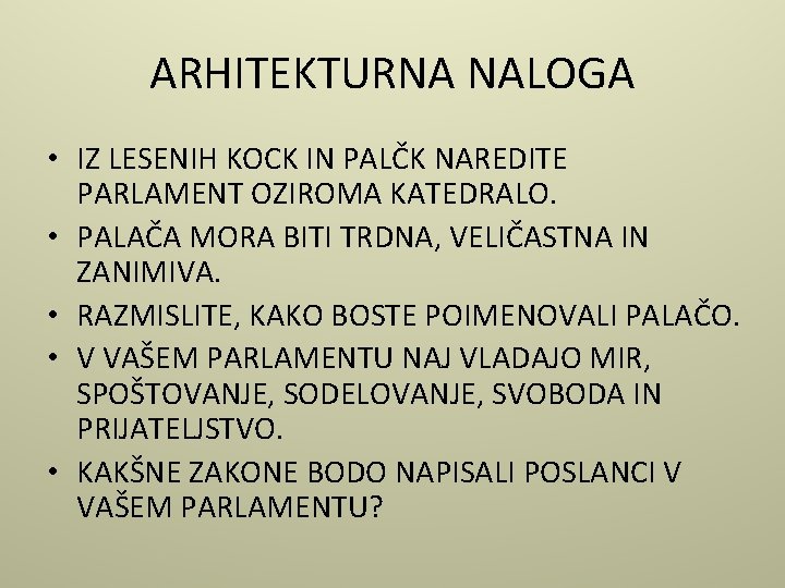 ARHITEKTURNA NALOGA • IZ LESENIH KOCK IN PALČK NAREDITE PARLAMENT OZIROMA KATEDRALO. • PALAČA