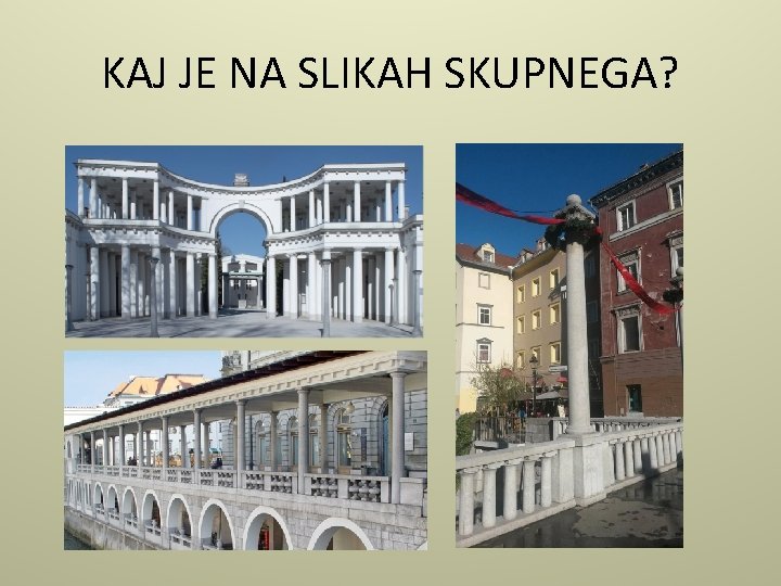 KAJ JE NA SLIKAH SKUPNEGA? 