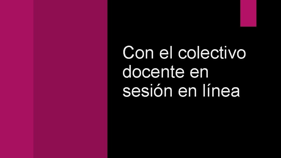 Con el colectivo docente en sesión en línea 
