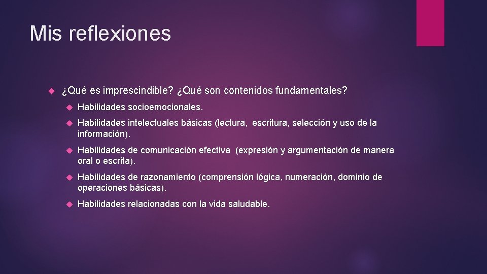 Mis reflexiones ¿Qué es imprescindible? ¿Qué son contenidos fundamentales? Habilidades socioemocionales. Habilidades intelectuales básicas