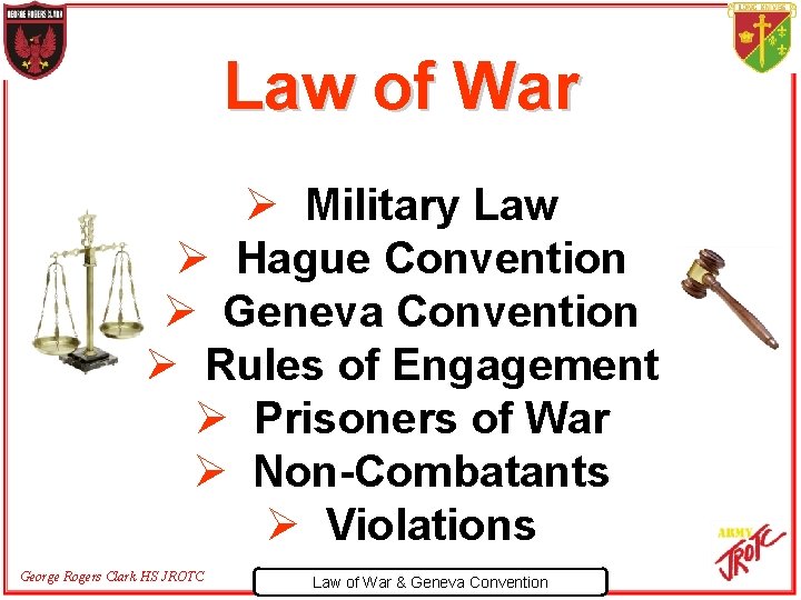 Law of War Ø Military Law Ø Hague Convention Ø Geneva Convention Ø Rules