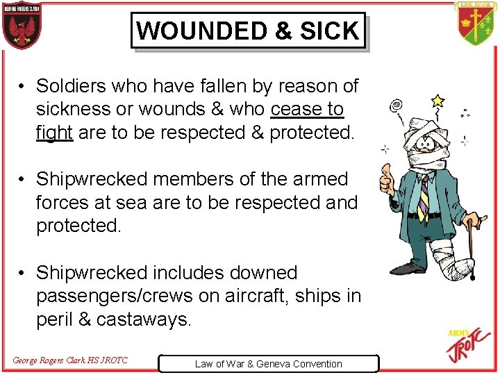 WOUNDED & SICK • Soldiers who have fallen by reason of sickness or wounds