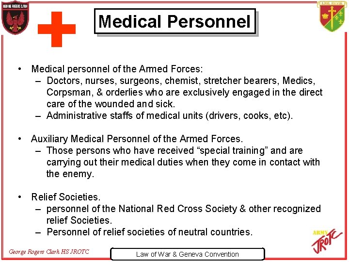 Medical Personnel • Medical personnel of the Armed Forces: – Doctors, nurses, surgeons, chemist,