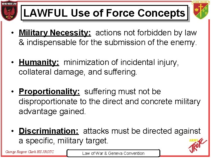 LAWFUL Use of Force Concepts • Military Necessity: actions not forbidden by law &