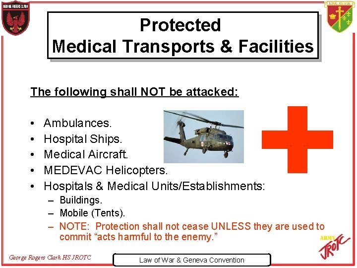 Protected Medical Transports & Facilities The following shall NOT be attacked: • • •