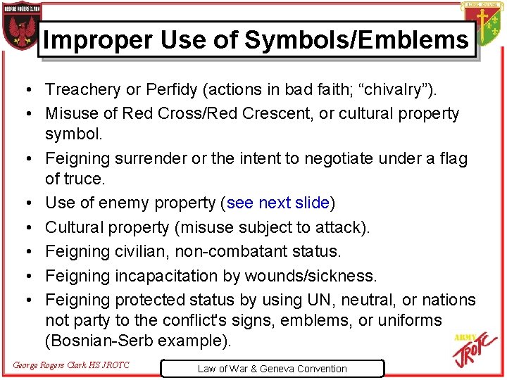 Improper Use of Symbols/Emblems • Treachery or Perfidy (actions in bad faith; “chivalry”). •