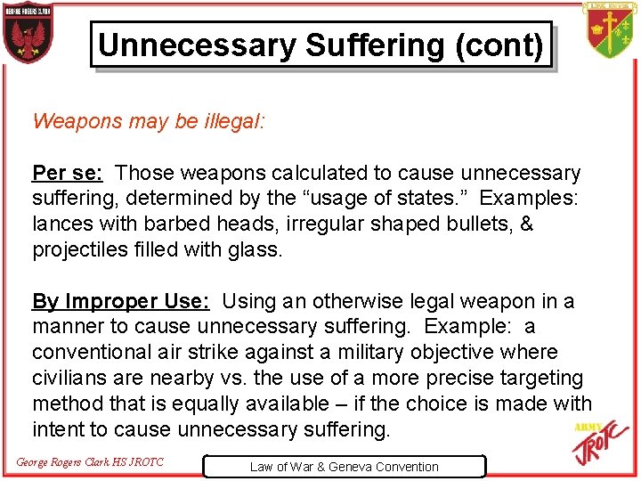 Unnecessary Suffering (cont) Weapons may be illegal: Per se: Those weapons calculated to cause