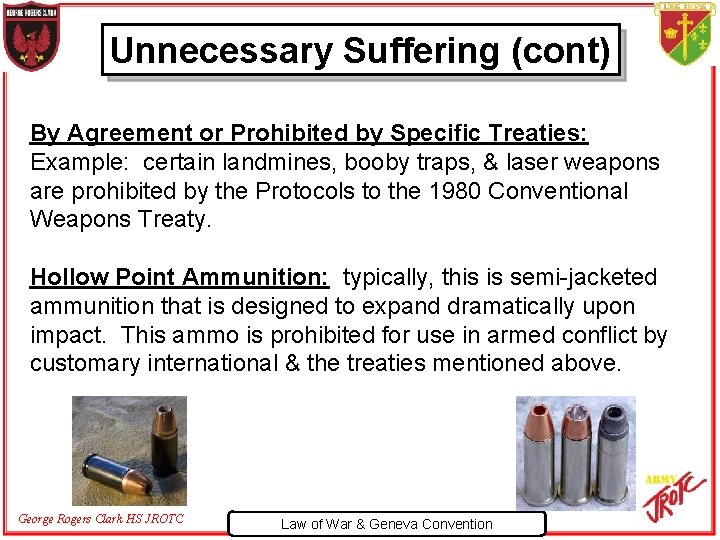 Unnecessary Suffering (cont) By Agreement or Prohibited by Specific Treaties: Example: certain landmines, booby