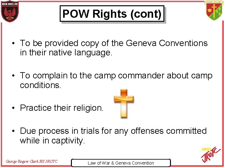 POW Rights (cont) • To be provided copy of the Geneva Conventions in their